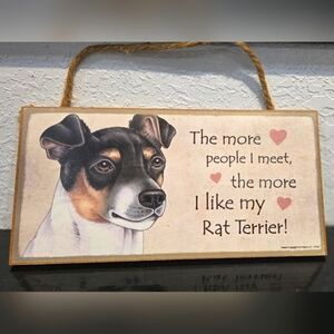 *3/$20 The more people I meet the more I like my Dog Rat Terrier Sign Wall Decor